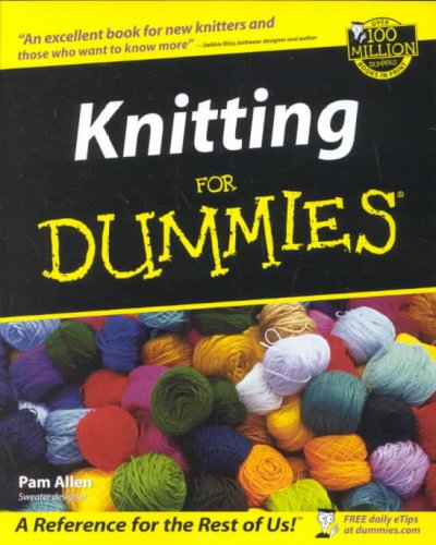 Knitting for dummies / by Pam Allen ; foreword by Trisha Malcolm.