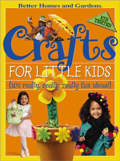 Crafts for little kids : 101 really, really, really fun ideas.