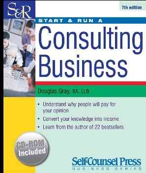 Start & run a consulting business / Douglas A. Gray.