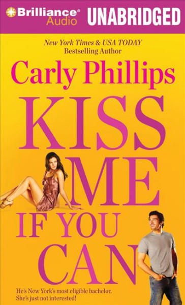 Kiss me if you can [sound recording] / Carly Phillips.