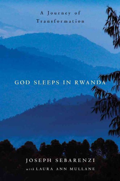 God sleeps in Rwanda : a journey of transformation / Joseph Sebarenzi ; with Laura Ann Mullane.