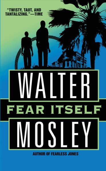 Fear itself : a novel / by Walter Mosley.