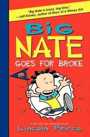 Big Nate goes for broke / Lincoln Peirce.