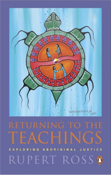 Returning to the teachings : exploring Aboriginal justice / Rupert Ross.