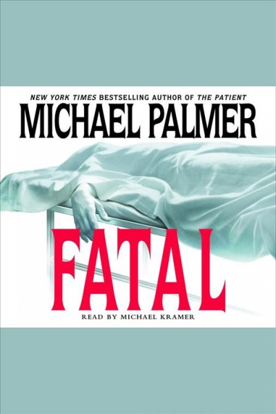 Fatal [electronic resource] / Michael Palmer.