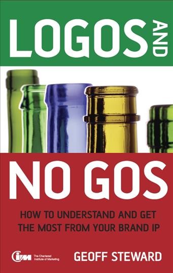 Logos and no gos [electronic resource] : how to understand and get the most out of your brand IP / Geoff Steward.