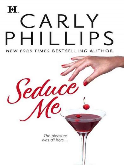 Seduce me [electronic resource] / Carly Phillips.
