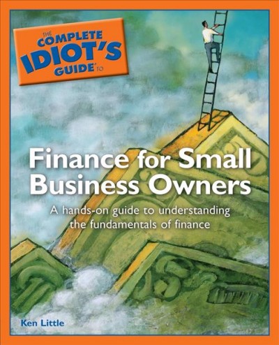 The complete idiot's guide to finance for small business owners [electronic resource] / by Ken Little.