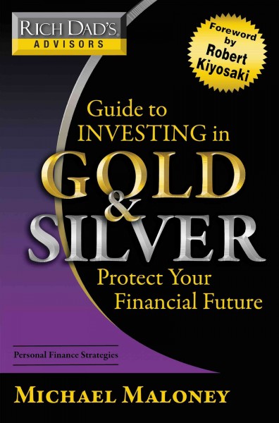 Guide to investing in gold and silver [electronic resource] : everything you need to know to profit from precious metals now / Michael Maloney.