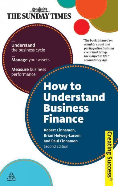 How to understand business finance [electronic resource] / Robert Cinnamon, Brian Helweg-Larsen and Paul Cinnamon.