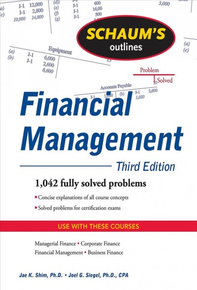 Schaum's outline of financial management [electronic resource] / Jae K. Shim, Joel G. Siegel.