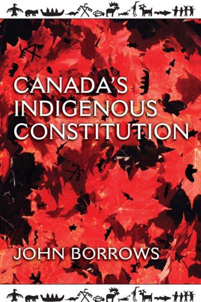 Canada's indigenous constitution / John Borrows.