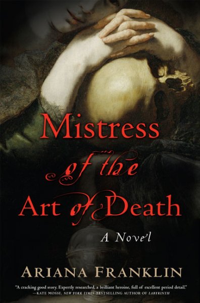 Mistress of the art of death [Paperback] / Ariana Franklin.