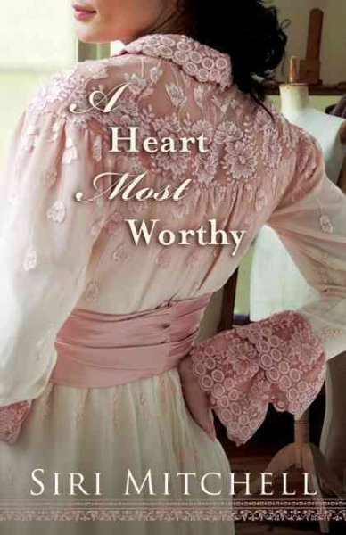 A heart most worthy / Siri Mitchell. Softcover{SC}