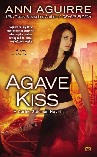 Agave kiss : a Corine Solomon novel / Ann Aguirre.