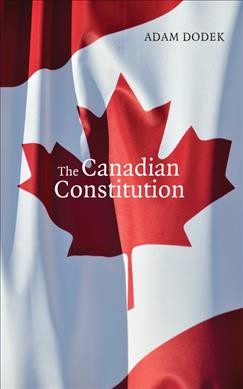 The Canadian constitution / Adam Dodek.