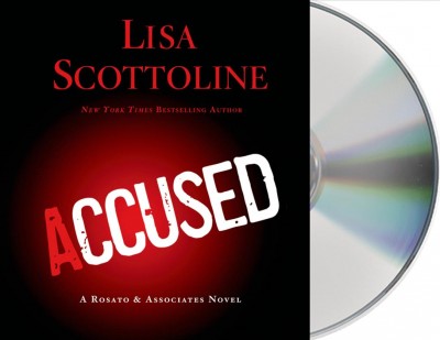 Accused [sound recording (CD)] / written by Lisa Scottoline ; read by January Lavoy.