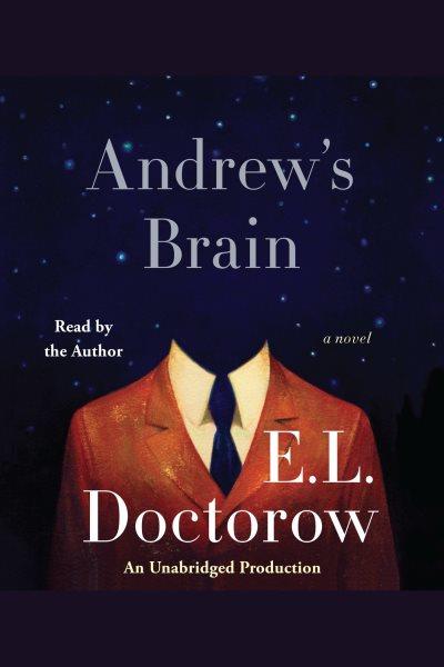 Andrew's brain : a novel / E.L. Doctorow.