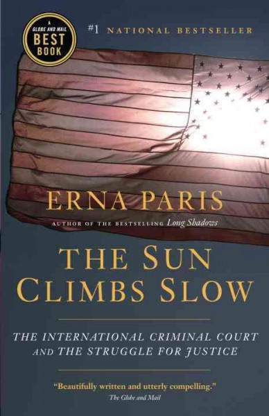 The sun climbs slow the international criminal court and the struggle for justice.