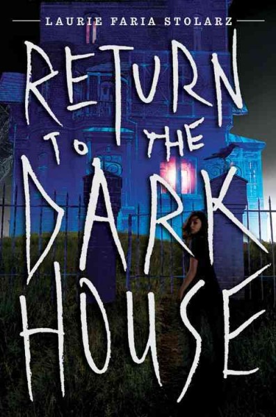 Return to the Dark House / Laurie Faria Stolarz.