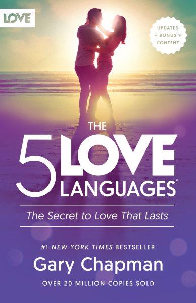 The 5 love languages : the secret to love that lasts / Gary Chapman.