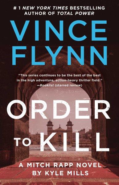 Order to kill : a Mitch Rapp novel by Kyle Mills / Vince Flynn.