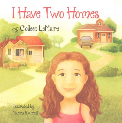 I have two homes / by Colleen LeMaire ; illustrated by Marina Saumell.