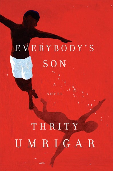 Everybody's son : a novel / Thrity Umrigar.