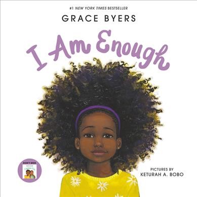 I am enough / Grace Byers ; pictures by Keturah A. Bobo.