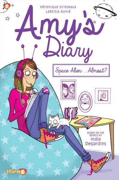 Amy's diary. 1, Space alien... almost? / adaptation, Véronique Grisseaux ; illustration, Laëtitia Aynié.