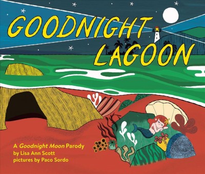 Goodnight lagoon : a goodnight moon parody / by Lisa Ann Scott ; pictures by Paco Sordo.