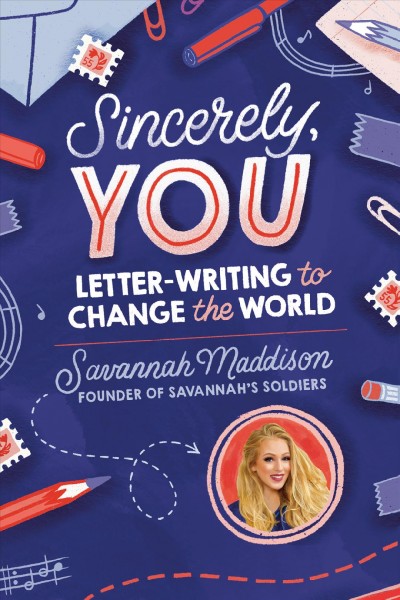 Sincerely, you : letter-writing to change the world / Savannah Maddison.