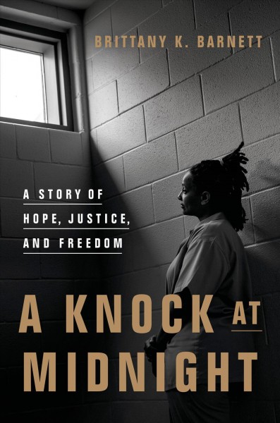 A knock at midnight / a story of hope, justice, and freedom / Brittany K. Barnett.