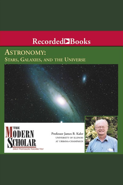 Astronomy ii [electronic resource] : Stars, galaxies, and the universe. Kaler James.