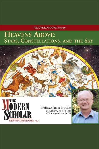Heavens above [electronic resource] : Stars, constellations, and the sky. Kaler James.