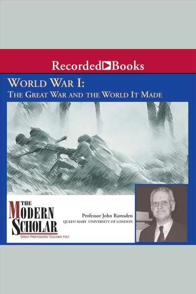 World war i [electronic resource] : The great war and the world it made. John Ramsden.