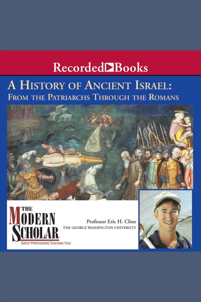The history of ancient israel [electronic resource] : From the patriarchs through the romans. Cline Eric.