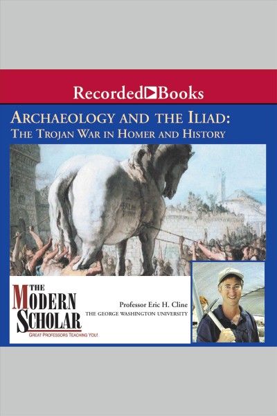 Archaeology and the iliad [electronic resource] : The trojan war in homer and history. Cline Eric.