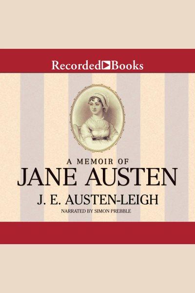A memoir of jane austen [electronic resource]. Austen-Leigh James Edward.