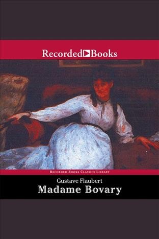 Madame bovary [electronic resource]. Gustave Flaubert.