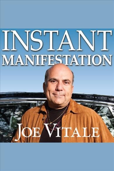 Instant manifestation [electronic resource] : The real secret to attracting what you want right now. Joe Vitale.