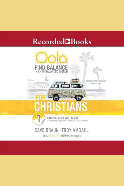 Oola for christians [electronic resource] : Find balance in an unbalanced world&#8212;find balance and grow in the 7 key areas of life to live the life of your dreams. Braun Dave.