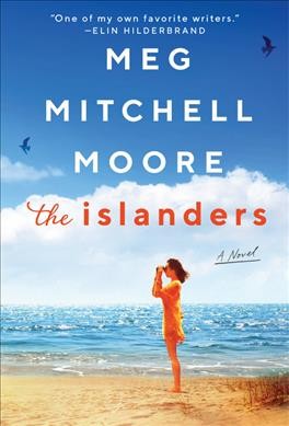 The islanders : a novel / Meg Mitchell Moore.