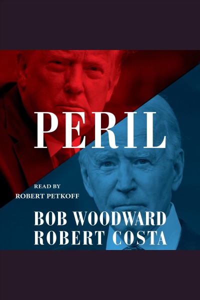 Peril / Bob Woodward, Robert Costa.