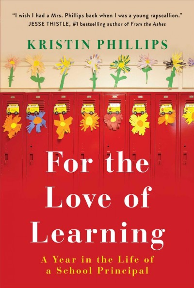 For the love of learning [electronic resource] : a year in the life of a school principal / Kristin Phillips.