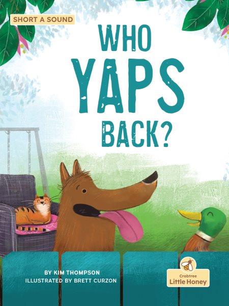 Who yaps back? / by Kim Thompston ; illustrated by Brett Curzon.