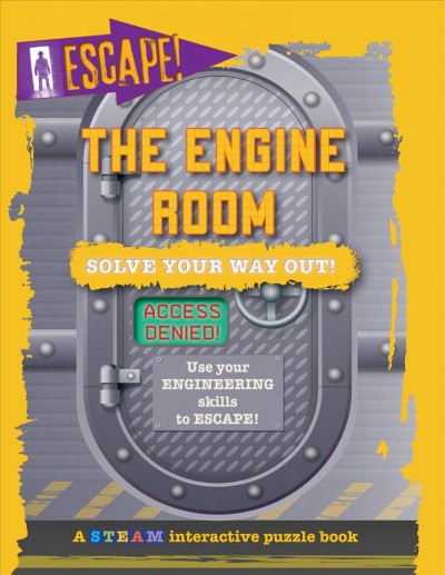 The engine room : solve your way out! : use your engineering skills to escape!/ Alix Wood.