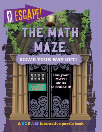 The math maze : solve your way out! / Alix Wood.