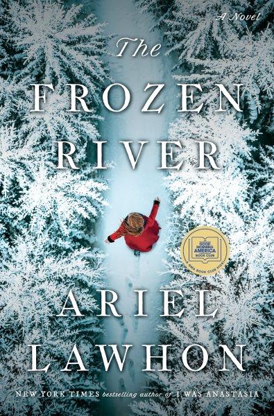 The Frozen River [electronic resource] : A GMA Book Club Pick. Ariel Lawhon.