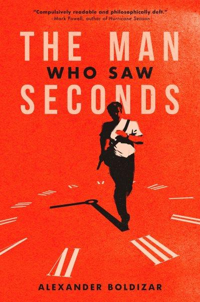 The Man Who Saw Seconds / Alexander Boldizar.